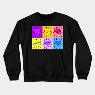 F * ck hate statement against hate pop art Crewneck Sweatshirt